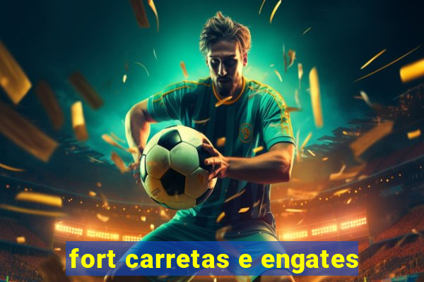 fort carretas e engates